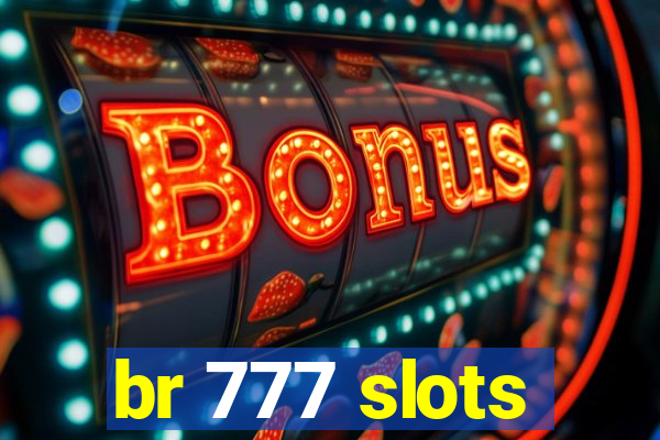 br 777 slots